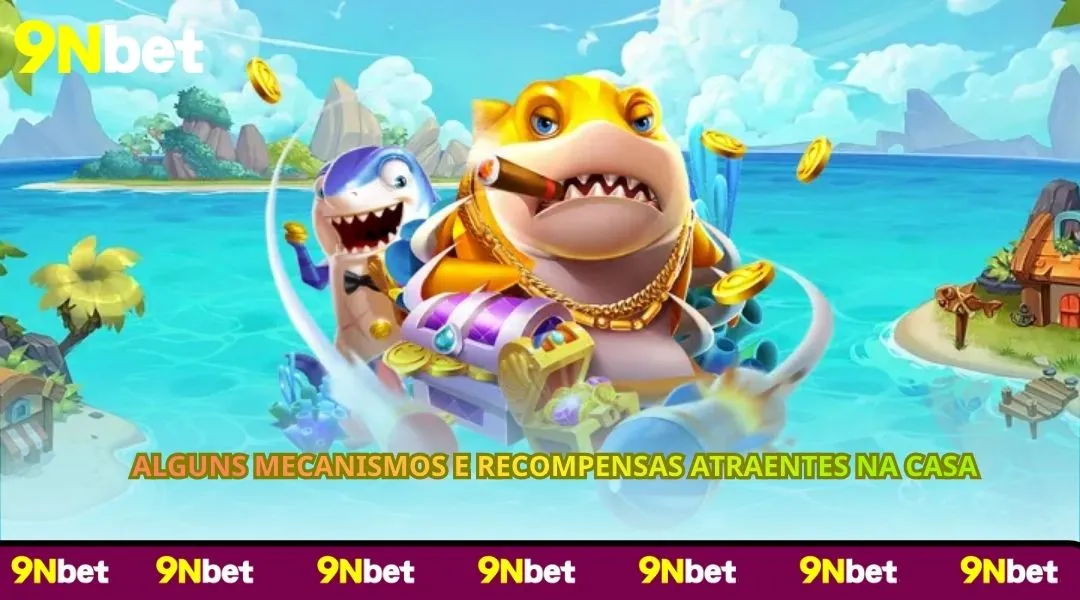 Alguns mecanismos e recompensas atraentes na casa