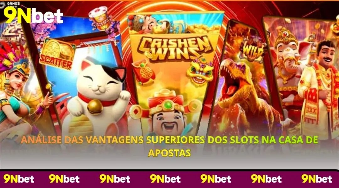Análise das vantagens superiores dos Slots na casa de apostas