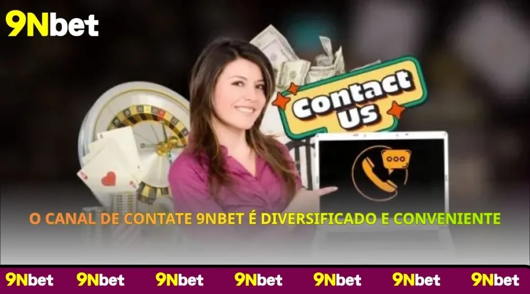 O canal de Contato 9NBET é diversificado e conveniente