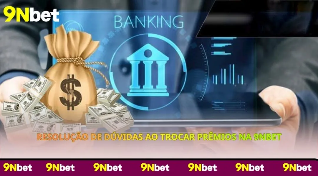 Resolução de Dúvidas ao Trocar Prêmios na 9NBET