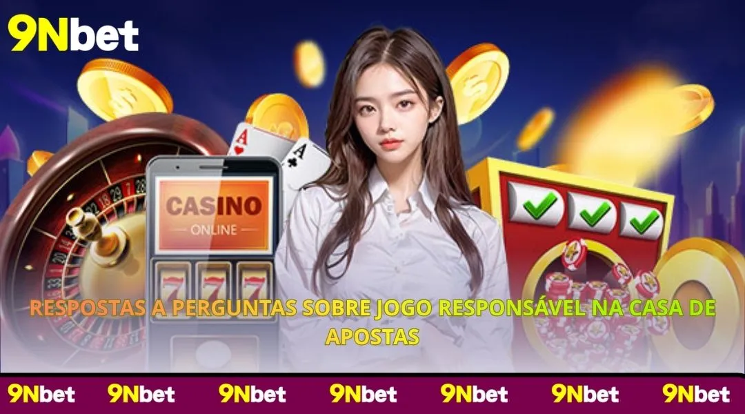 Respostas a perguntas sobre Jogo Responsável na casa de apostas